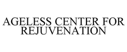 AGELESS CENTER FOR REJUVENATION trademark