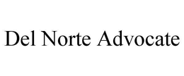 DEL NORTE ADVOCATE trademark