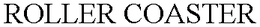 ROLLER COASTER trademark