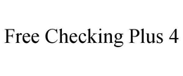 FREE CHECKING PLUS 4 trademark