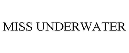 MISS UNDERWATER trademark