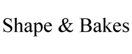 SHAPE & BAKES trademark