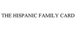 THE HISPANIC FAMILY CARD trademark