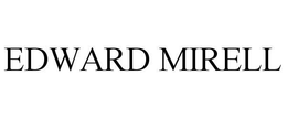 EDWARD MIRELL trademark
