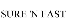 SURE 'N FAST trademark