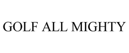 GOLF ALL MIGHTY trademark