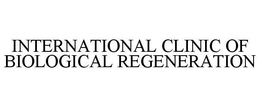INTERNATIONAL CLINIC OF BIOLOGICAL REGENERATION trademark