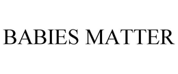 BABIES MATTER trademark