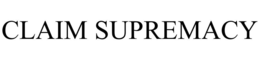 CLAIM SUPREMACY trademark