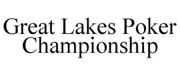 GREAT LAKES POKER CHAMPIONSHIP trademark