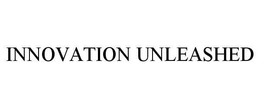 INNOVATION UNLEASHED trademark