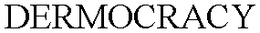 DERMOCRACY trademark