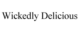 WICKEDLY DELICIOUS trademark