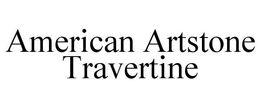 AMERICAN ARTSTONE TRAVERTINE trademark