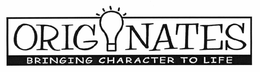 ORIGINATES BRINGING CHARACTER TO LIFE trademark
