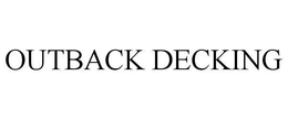 OUTBACK DECKING trademark