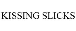 KISSING SLICKS trademark