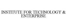INSTITUTE FOR TECHNOLOGY & ENTERPRISE trademark