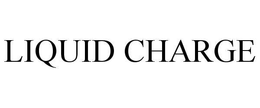 LIQUID CHARGE trademark