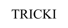 TRICKI trademark
