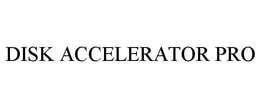 DISK ACCELERATOR PRO trademark