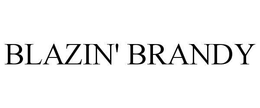 BLAZIN' BRANDY trademark