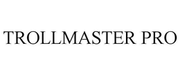 TROLLMASTER PRO trademark