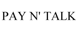 PAY N' TALK trademark