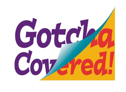 GOTCHA COVERED! trademark
