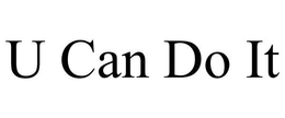 U CAN DO IT trademark