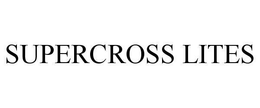 SUPERCROSS LITES trademark