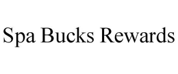 SPA BUCKS REWARDS trademark