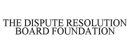 THE DISPUTE RESOLUTION BOARD FOUNDATION trademark
