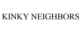 KINKY NEIGHBORS trademark