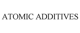 ATOMIC ADDITIVES trademark