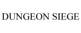 DUNGEON SIEGE trademark