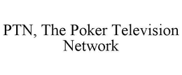 PTN, THE POKER TELEVISION NETWORK trademark
