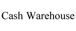 CASH WAREHOUSE trademark