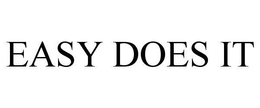 EASY DOES IT trademark