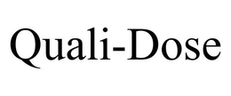 QUALI-DOSE trademark