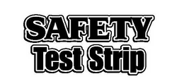 SAFETY TEST STRIP trademark