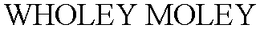 WHOLEY MOLEY trademark
