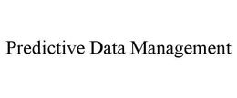 PREDICTIVE DATA MANAGEMENT trademark