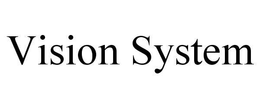 VISION SYSTEM trademark