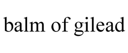 BALM OF GILEAD trademark