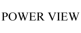 POWER VIEW trademark