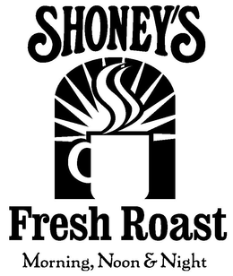 SHONEY'S FRESH ROAST MORNING, NOON & NIGHT trademark
