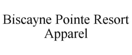 BISCAYNE POINTE RESORT APPAREL trademark