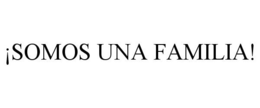 ¡SOMOS UNA FAMILIA! trademark