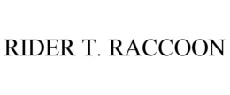 RIDER T. RACCOON trademark